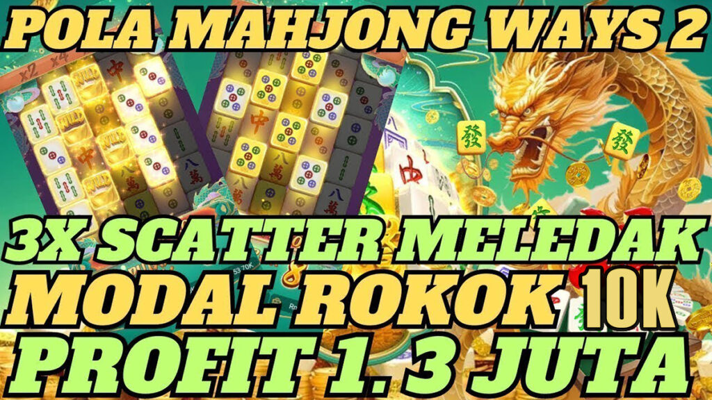 Pola Mahjong Ways 2: 3x Scatter Meledak, Modal 10K, Profit hingga 1.3 Juta!