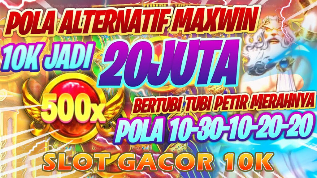 Pola Alternatif Maxwin Slot Gacor 10K Jadi 20 Juta: Pasti Jackpot!