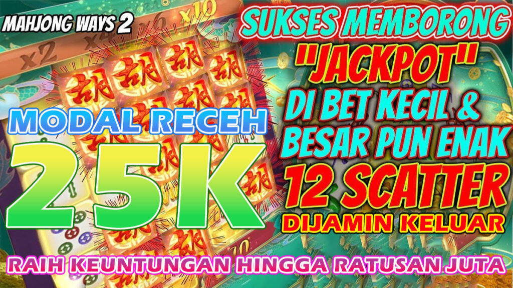 Slot Mahjong Ways 2: Borong Jackpot Dengan Modal 25K, Raih Keuntungan Ratusan Juta!