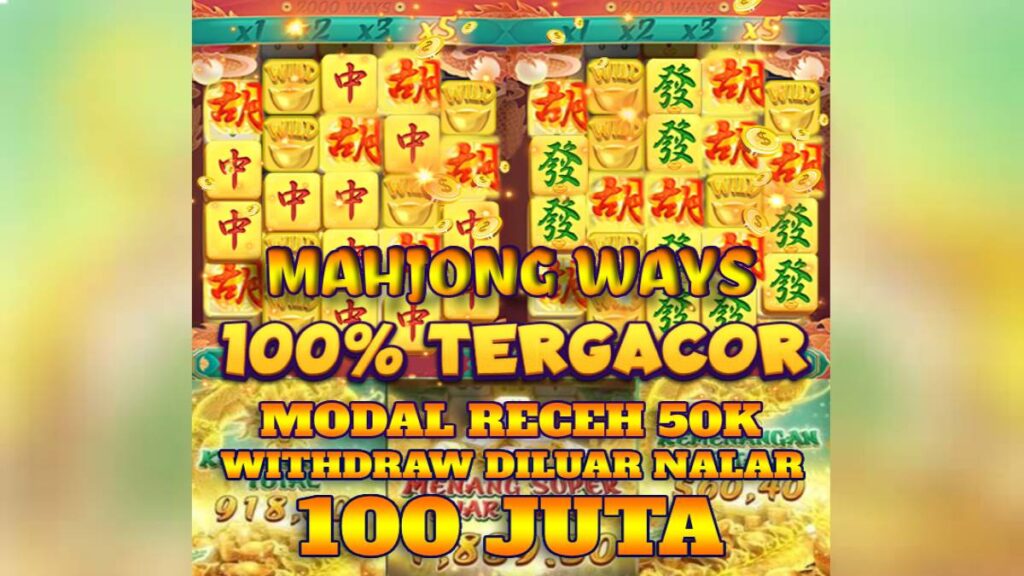 Nikmati Slot Mahjong Ways : Modal Receh 50K, Withdraw Diluar Nalar 100 Juta!
