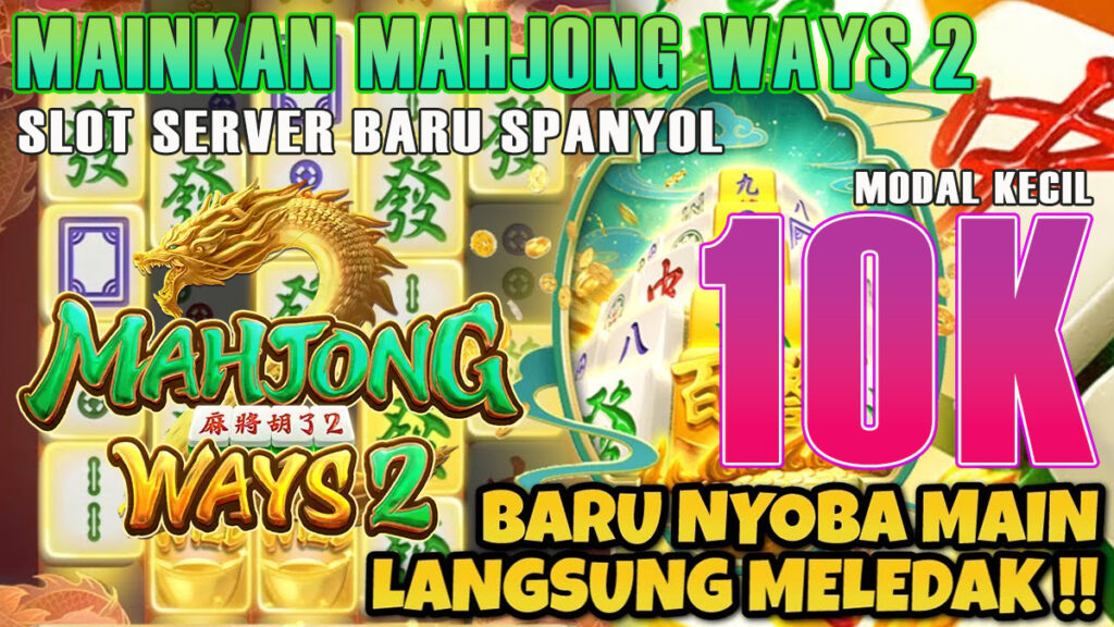 Mainkan Mahjong Ways 2 Slot Di Server Spanyol Baru Dan Rasakan Sensasi Meledakkan Modal Kecil 10K!